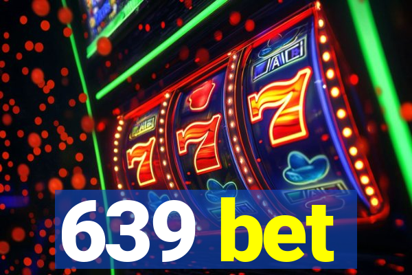 639 bet